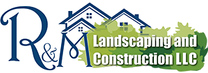 R&M Landscaping and Construction LLC