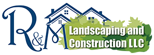 R & M Landscaping and Construction LLC